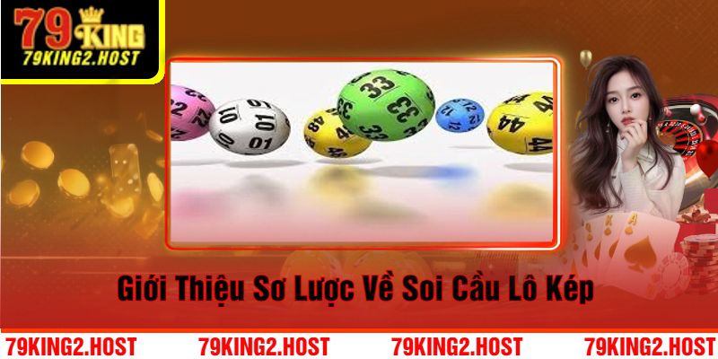 Giới Thiệu Sơ Lược Về Soi Cầu Lô Kép  Tại 79King 
